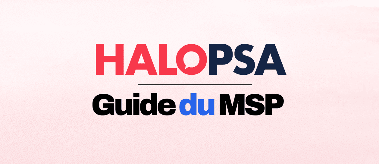 HaloPSA x Guide du MSP